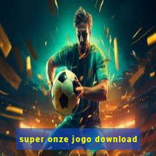 super onze jogo download